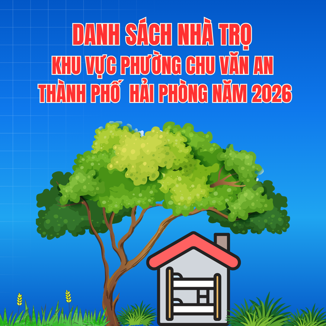 DANH SÁCH NHÀ TRỌ KHU VỰC PHƯỜNG CHU VĂN AN, THÀNH PHỐ HẢI PHÒNG NĂM 2026